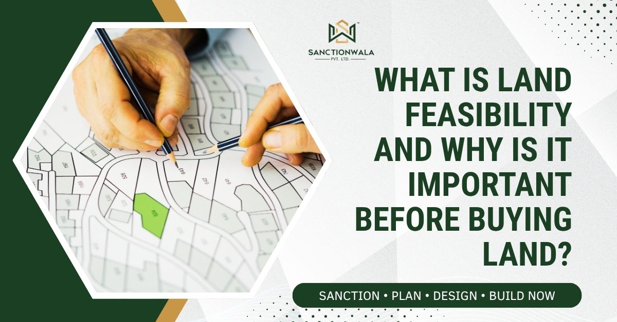What Is Land Feasibility And Why Is It Important Before Buying Land